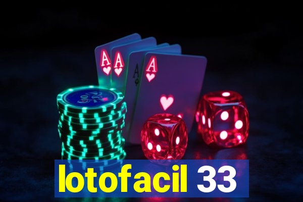 lotofacil 33